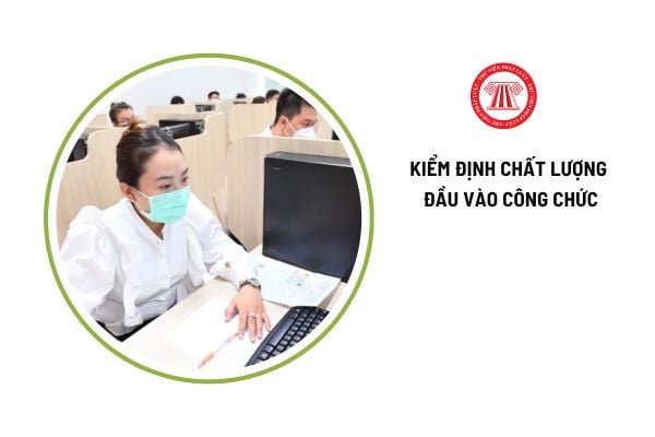 Xác định đạt kết quả trong kỳ kiểm định chất lượng đầu vào công chức như thế nào?