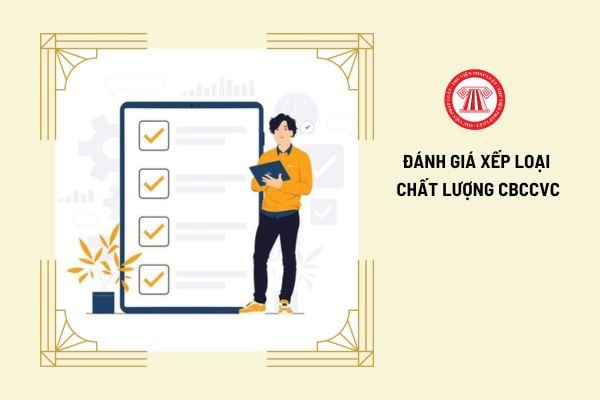 Có đánh giá xếp loại chất lượng cán bộ, công chức, viên chức khi có thời gian công tác chưa đủ 06 tháng không?