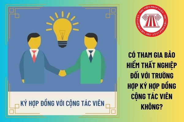 Có tham gia bảo hiểm thất nghiệp đối với trường hợp ký hợp đồng cộng tác viên không?