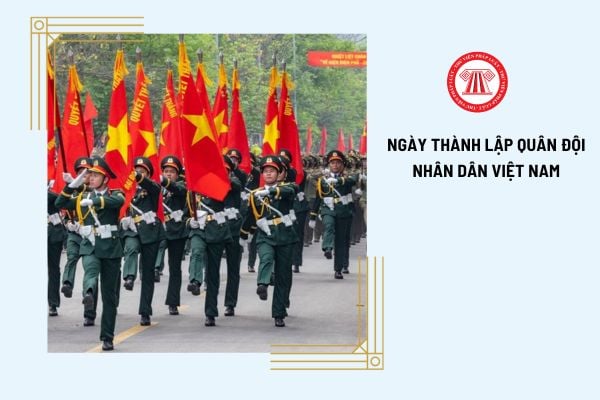 Tổng hợp những lời chúc nhân ngày thành lập Quân đội nhân dân Việt Nam hay, ý nghĩa nhất? 