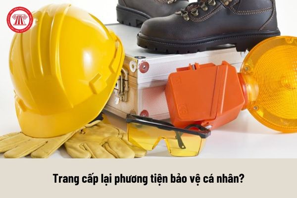 Cho tôi hỏi người sử dụng lao động có phải trang cấp lại cho người lao động phương tiện bảo vệ cá nhân khi bị hư hỏng không? Câu hỏi của anh P.K (Đồng Tháp) 