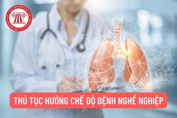 Thủ tục hưởng chế độ bệnh nghề nghiệp