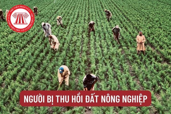 Người bị thu hồi đất nông nghiệp