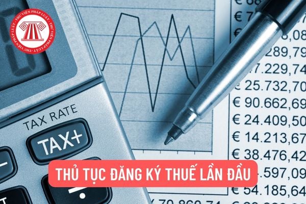 Thủ tục đăng ký thuế lần đầu cho cá nhân