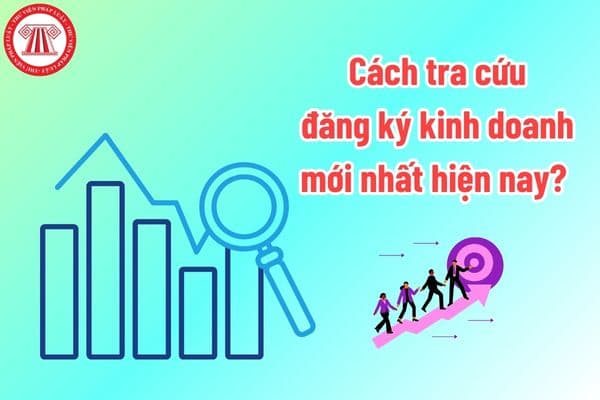 Cách tra cứu đăng ký kinh doanh mới nhất hiên nay? Người thành lập doanh nghiệp có thể đăng ký kinh doanh bằng những phương thức nào?