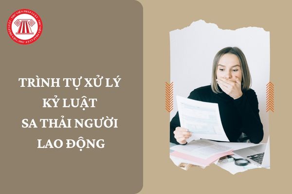 Trình tự xử lý kỷ luật sa thải người lao động hiện nay?