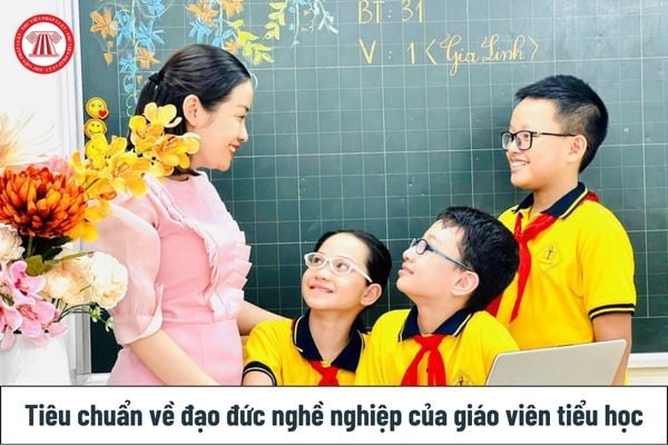 Các tiêu chuẩn về đạo đức nghề nghiệp của giáo viên tiểu học