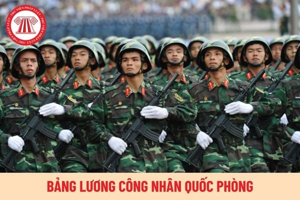 Chi tiết bảng lương công nhân quốc phòng từ 1/7/2024, cao nhất gần 15 triệu đồng đúng không?