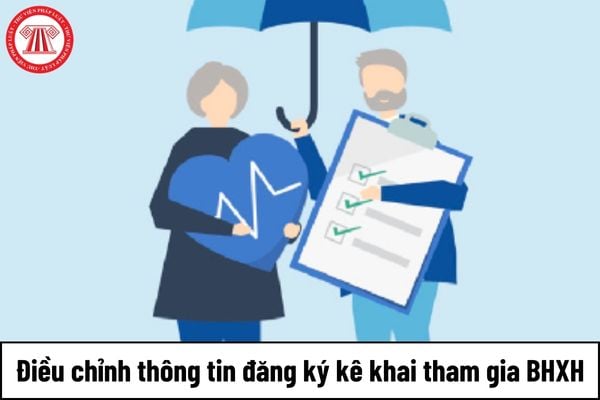 Thời hạn điều chỉnh thông tin đăng ký kê khai tham gia bảo hiểm xã hội từ 1/7/2025 là bao lâu?