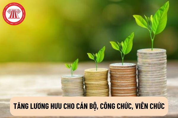 Tăng lương hưu cho cán bộ công chức viên chức 03 lần cụ thể ra sao?