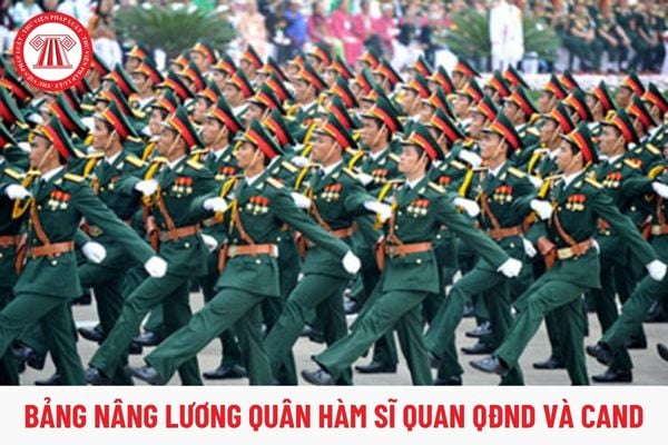 Chi tiết bảng nâng lương quân hàm sĩ quan QĐND và sĩ quan CAND từ 1/7/2024 như thế nào?