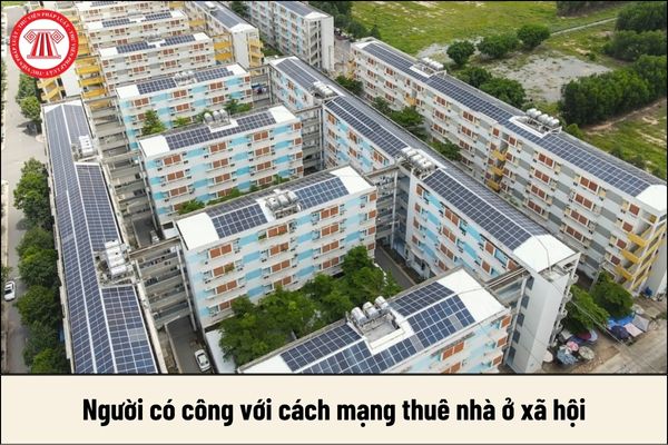 Người có công với cách mạng có cần đáp ứng điều kiện về thu nhập để được thuê nhà ở xã hội không?