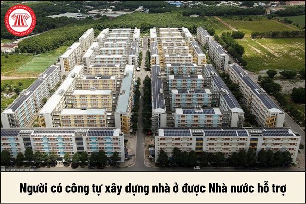 Người có công tự xây dựng nhà ở có được Nhà nước hỗ trợ không?