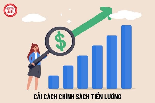 thực hiện cải cách chính sách tiền lương theo Nghị quyết mới