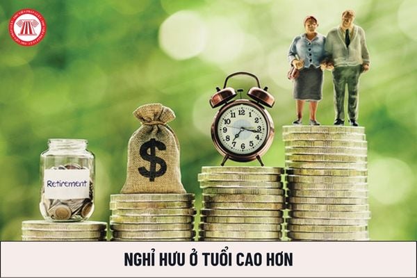 Nghỉ hưu năm 2024 ở tuổi bao nhiêu sẽ được xem là nghỉ hưu ở độ tuổi cao hơn bình thường?