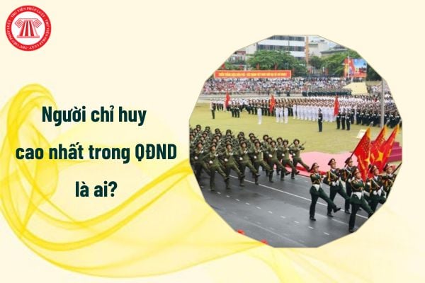 Người chỉ huy cao nhất trong Quân đội nhân dân là ai?