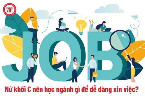 Nữ khối C nên học ngành gì để dễ dàng xin việc? 