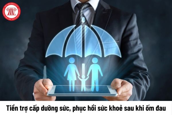 Bao lâu thì được nhận tiền trợ cấp dưỡng sức, phục hồi sức khoẻ sau khi ốm đau?