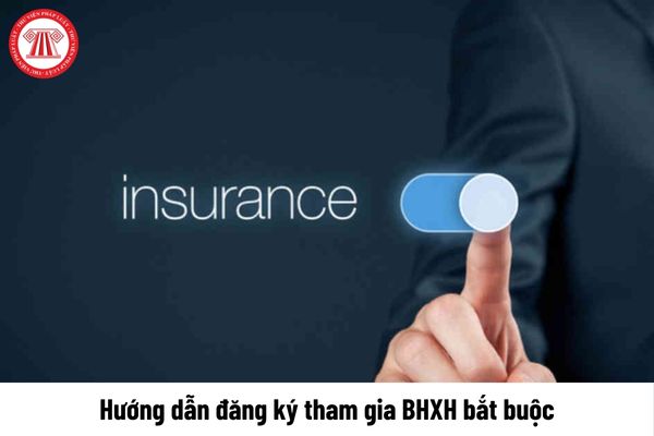 Hướng dẫn đăng ký tham gia BHXH bắt buộc mới nhất như thế nào?