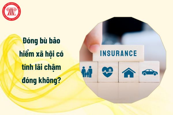 Đóng bù bảo hiểm xã hội có tính lãi chậm đóng trong trường hợp NLĐ bị tạm đình chỉ công việc không?