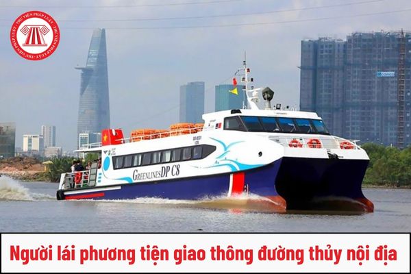 Người lái phương tiện giao thông đường thủy nội địa phải có độ tuổi tối thiểu bao nhiêu?