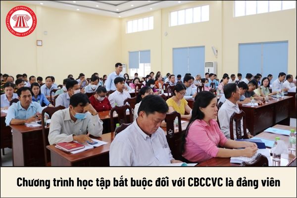 Chương trình học tập bắt buộc đối với CBCCVC là đảng viên gồm những gì?