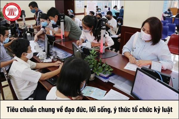 Tiêu chuẩn chung về đạo đức, lối sống, ý thức tổ chức kỷ luật của công chức lãnh đạo quản lý như thế nào?