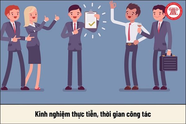 Kinh nghiệm thực tiễn, thời gian công tác đối với công chức lãnh đạo quản lý như thế nào?