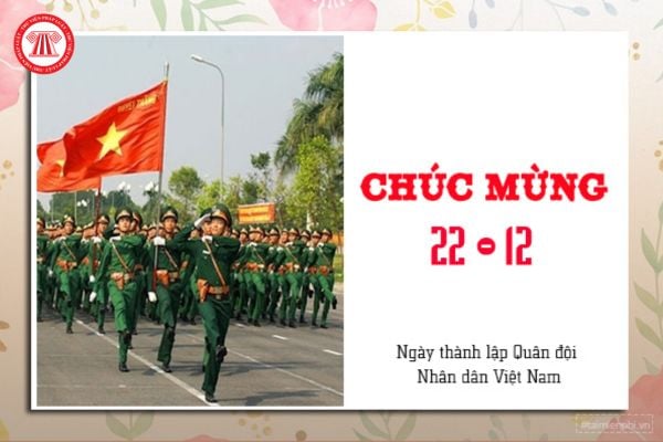 Lời chúc ngày Quân đội Nhân dân Việt Nam 22 12 hay, ý nghĩa nhất