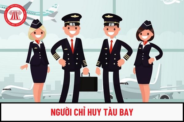 Người chỉ huy tàu bay có có quyền cao nhất trong tàu bay đúng không?