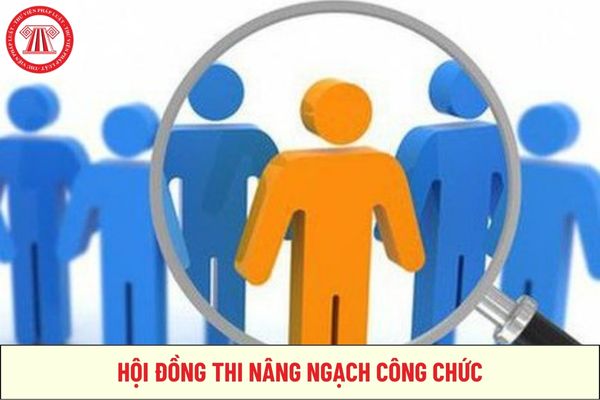 Không được bố trí ai vào làm thành viên Hội đồng thi nâng ngạch công chức?