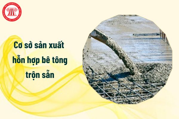 Kế hoạch quản lý ATVSLĐ trong các cơ sở sản xuất hỗn hợp bê tông trộn sẵn được thực hiện bởi nguồn lực nào?