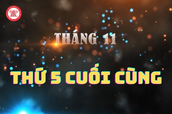 Thứ 5 cuối cùng của tháng 11 có sự kiện đặc biệt gì?