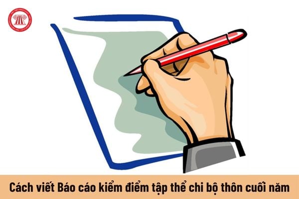 Mẫu Báo cáo kiểm điểm tập thể chi bộ thôn cuối năm 2024 và cách viết chi tiết?