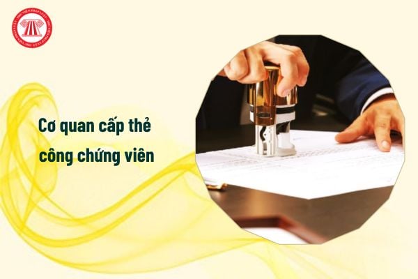 Cơ quan cấp thẻ công chứng viên từ 1/7/2025 là cơ quan nào?