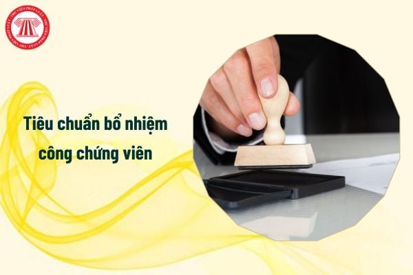 Tiêu chuẩn bổ nhiệm công chứng viên