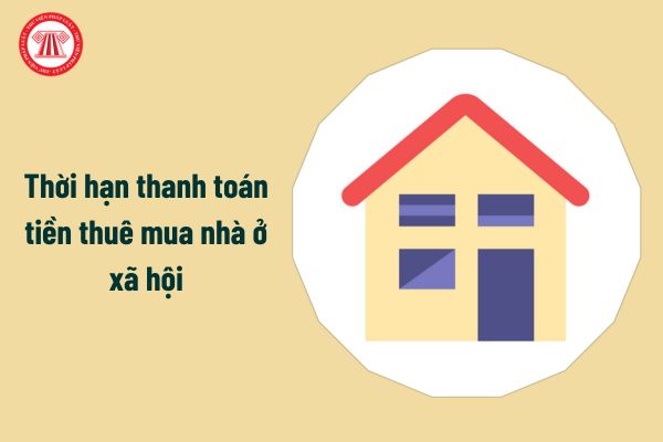 Thời hạn thanh toán tiền thuê mua nhà ở xã hội của cán bộ công chức là bao lâu?