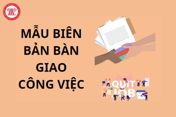 Mẫu Biên bản bàn giao công việc trước khi nghỉ Tết Nguyên đán 2025? 