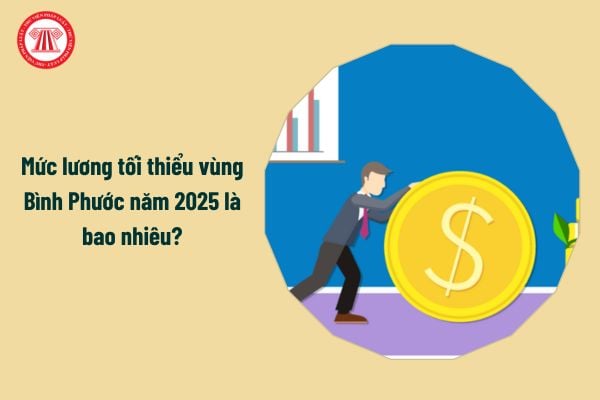 Mức lương tối thiểu vùng Bình Phước năm 2025 là bao nhiêu?