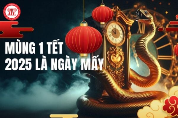 Mùng 1 Tết Âm lịch 2025 là ngày bao nhiêu dương? Ngày mùng 1 Tết là ngày gì?