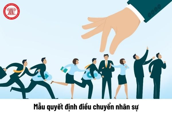 QUYẾT ĐỊNH Về việc điều chuyển nhân sự