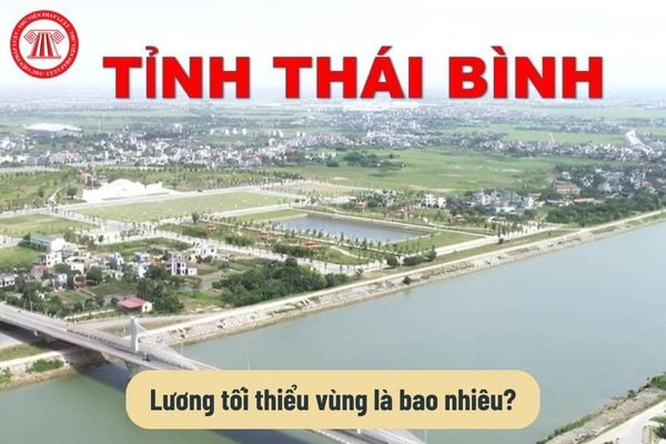 Tỉnh Thái Bình được thành lập vào ngày tháng năm nào? Lương tối thiểu vùng 2025 tỉnh Thái Bình là bao nhiêu?