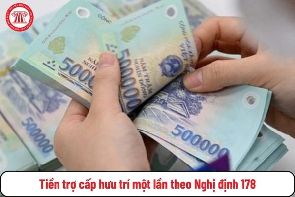 Tiền trợ cấp hưu trí một lần theo Nghị định 178