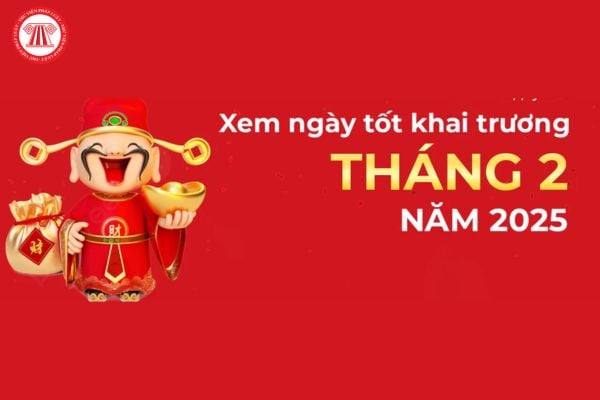 Ngày Tốt Tháng 2 2025 Khai Trương: Lựa Chọn Ngày Vàng Để Kinh Doanh Thành Công