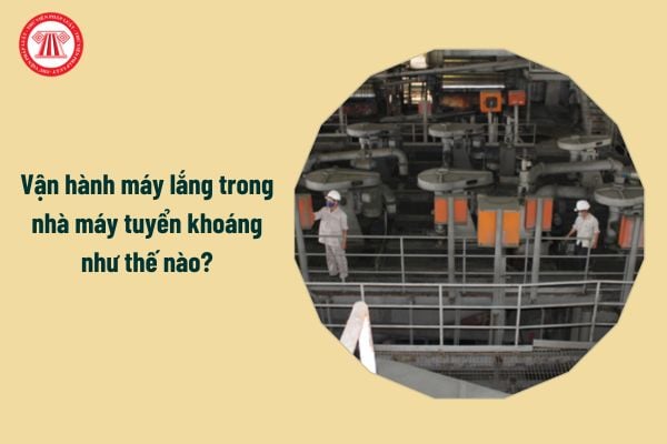 Vận hành máy lắng trong nhà máy tuyển khoáng như thế nào?