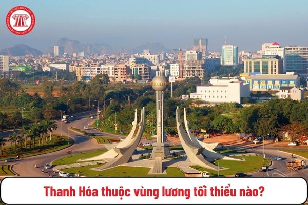 Thanh Hóa thuộc vùng lương tối thiểu nào? Mức lương bao nhiêu?