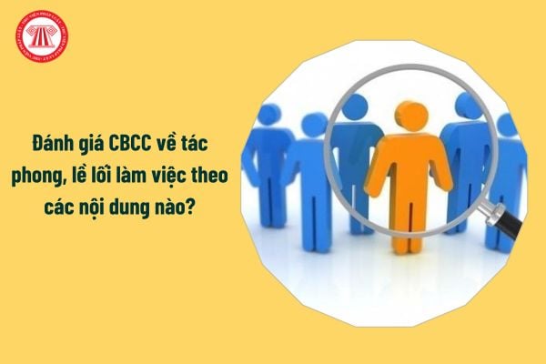 Đánh giá cán bộ công chức về tác phong, lề lối làm việc theo các nội dung nào?