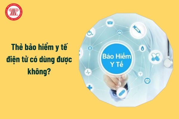 Thẻ bảo hiểm y tế điện tử có dùng được không?