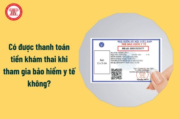 Có được thanh toán tiền khám thai khi tham gia bảo hiểm y tế không?