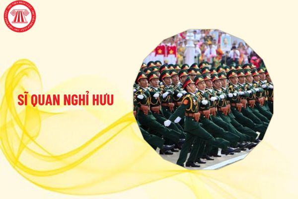 05 quyền lợi mà sĩ quan thôi phục vụ tại ngũ bằng hình thức nghỉ hưu được hưởng là gì?